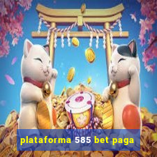 plataforma 585 bet paga